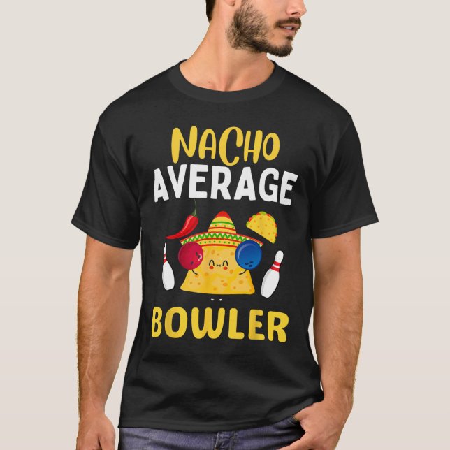 Nacho Average Bowler Cinco De Mayo Bowling Mexican T-Shirt (Front)