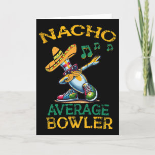 Nacho Average Bowler Cinco De Mayo Card