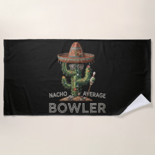 Nacho Average Bowler Fun Beach Towel
