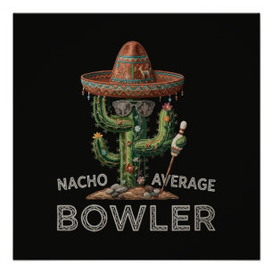 Nacho Average Bowler Fun Poster