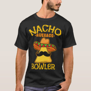 Nacho Average Bowler Mexican Bowling Cinco De Mayo T-Shirt