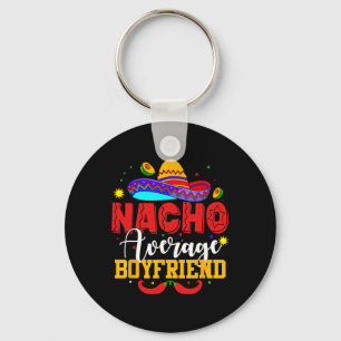 Nacho Average Boyfriend Funny Mexican Cinco De May Key Ring