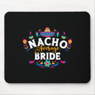 Nacho Average Bride Cinco De Mayo Mexican Matching Mouse Pad