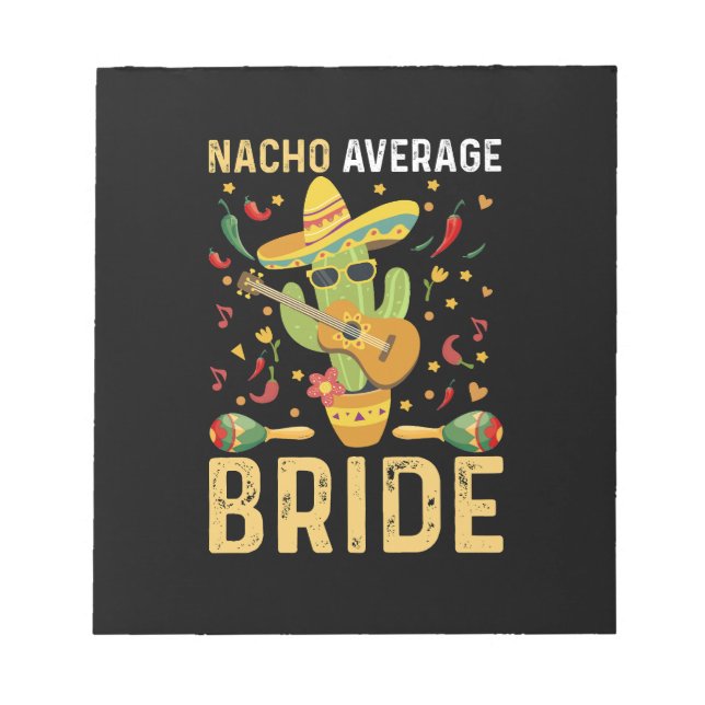 Nacho Average Bride Cinco De Mayo Mexican Wedding  Notepad (Front)