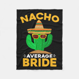 Nacho Average Bride Funny Mexican Cinco De Mayo  Fleece Blanket