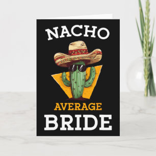 Nacho Average Bride Funny Mexican Wedding Joke Fut Card