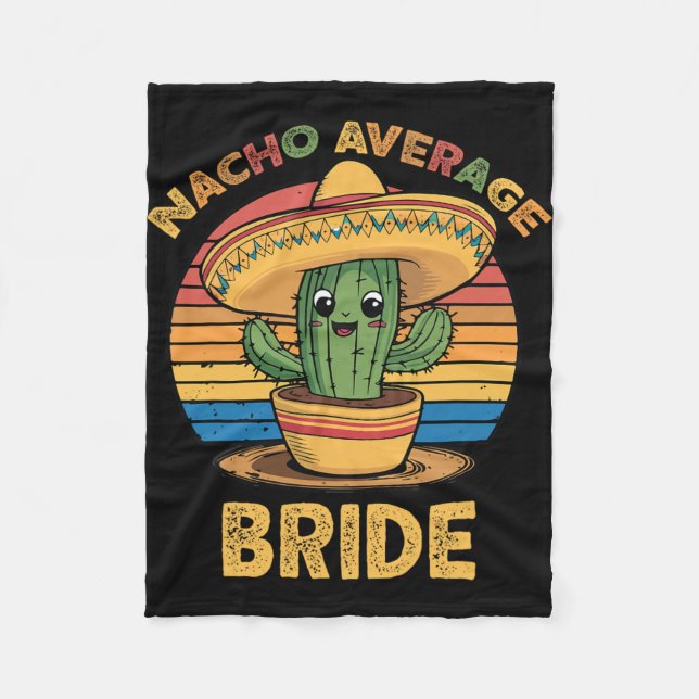 Nacho Average Bride Mexican Cinco De Mayo Funny  Fleece Blanket (Front)