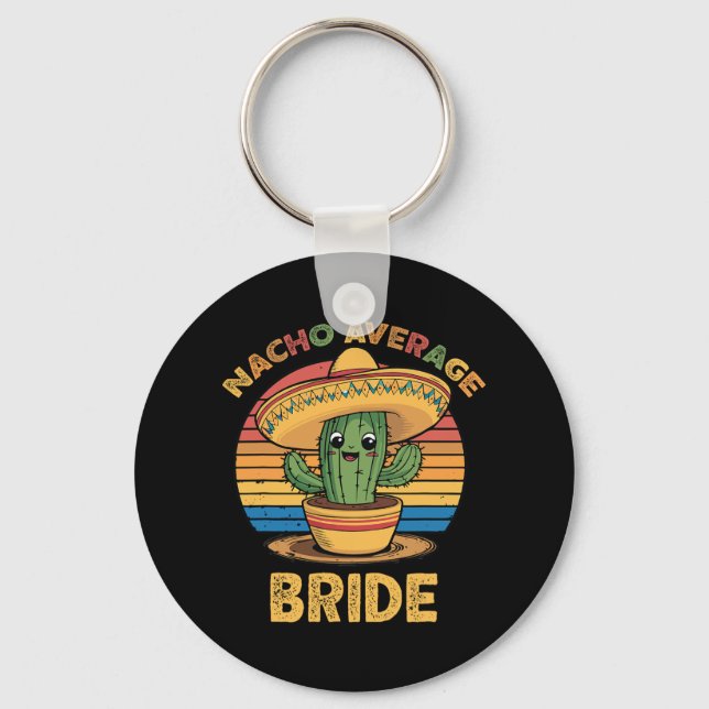 Nacho Average Bride Mexican Cinco De Mayo Funny  Key Ring (Front)