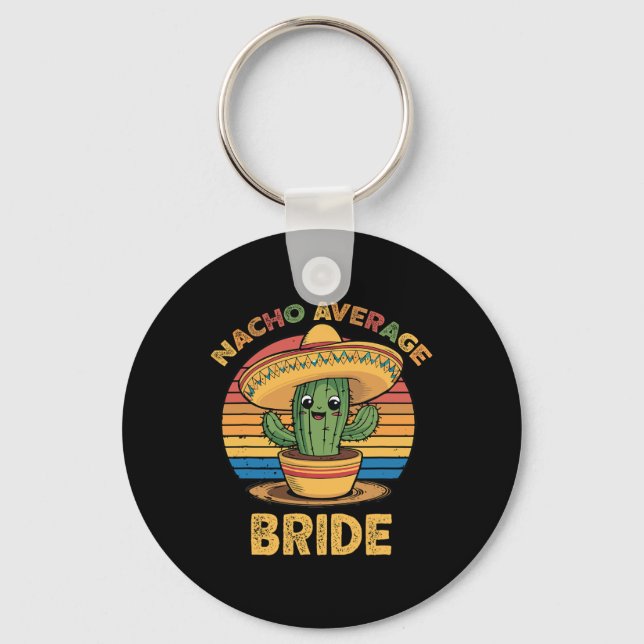 Nacho Average Bride Mexican Cinco De Mayo Funny  Key Ring (Front)