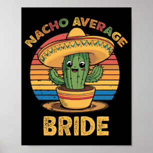 Nacho Average Bride Mexican Cinco De Mayo Funny Poster