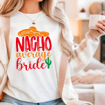 Nacho Average Bride Spanish Sombrero Funny Wedding T-Shirt<br><div class="desc">Nacho Average Bride Spanish Sombrero Funny Wedding T-Shirt features the text "Nacho Average Bride" in fun modern script typography accented with a sombrero and cactus plant. Perfect for the bride for a bridal shower or wedding day. Designed by Evco Studio www.zazzle.com/store/evcostudio</div>