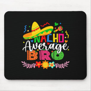 Nacho average bro funny mexican vintage cinco de mouse pad