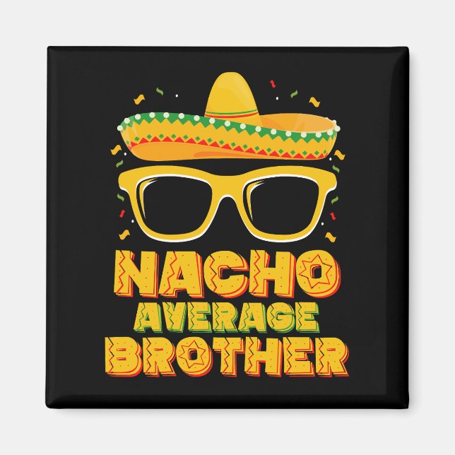 Nacho Average Brother Cinco Mayo Matching Family Magnet (Front)