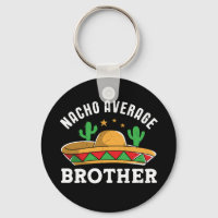 Nacho Average Brother Funny Mexican Food Pun