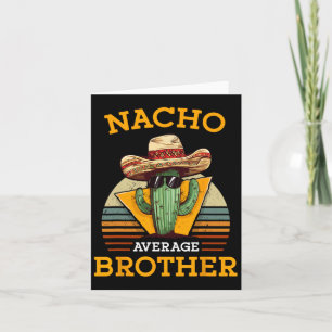 Nacho Average Brother Funny Mexican Vintage Cinco Card