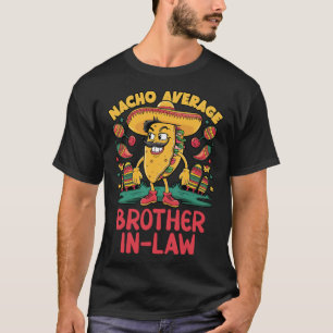 Nacho Average Brother-in-law Mexican Matching Cinc T-Shirt
