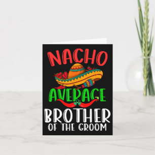 Nacho Average Brother Of The Groom Funny Cinco De Card