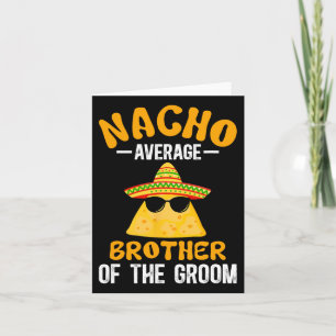 Nacho Average Brother Of The Groom Funny Groom's B Card