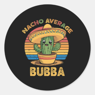 Nacho Average Bubba Matching Mexican Cinco De Mayo Classic Round Sticker