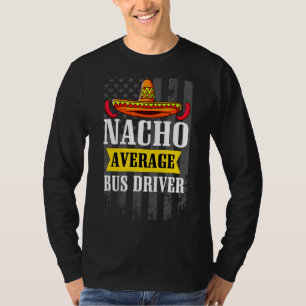 Nacho Average Bus Driver Cinco De Mayo Mexican Ame T-Shirt