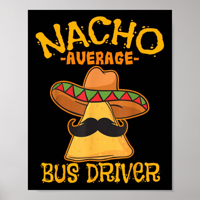 Nacho Average Bus Driver Transport Busman Cinco De Poster (Front)
