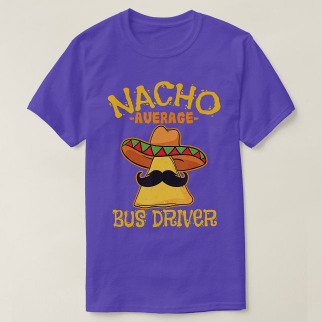Nacho Average Bus Driver Transport Busman Cinco de T-Shirt (Design Front)