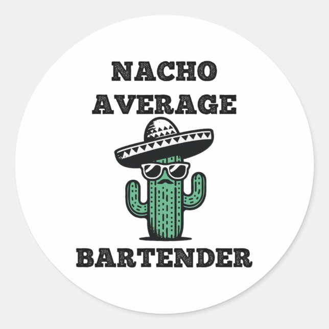 Nacho Average Byrtender Mexican Cinco De Mayo  Classic Round Sticker (Front)