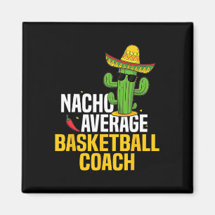 Nacho Average Bysketbyll Coach Cinco De Mayo Mexic Magnet