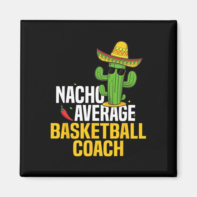 Nacho Average Bysketbyll Coach Cinco De Mayo Mexic Magnet (Front)