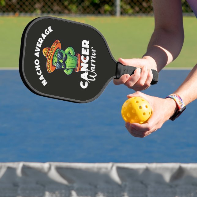 Nacho Average Cancer Warrior Cool Pickleball Paddle (Insitu)
