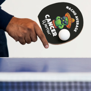 Nacho Average Cancer Warrior Cool Ping Pong Paddle