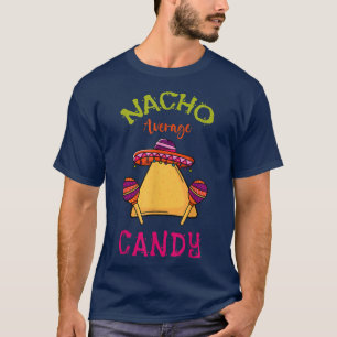 Nacho Average Candy Personalised Name Funny Taco 8 T-Shirt