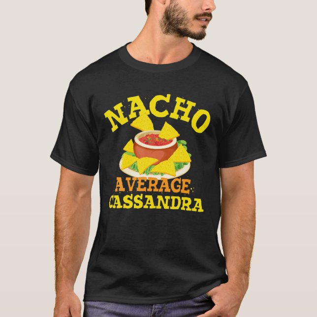 Nacho Average CASSANDRA Birthday Personalised Name T-Shirt (Front)