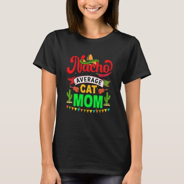 Nacho Average Cat Mom Mexican Fiesta For Women T-Shirt (Front)