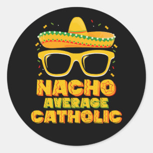 Nacho Average Catholic Church Cinco De Mayo Classic Round Sticker