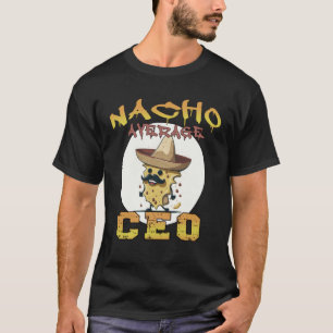 Nacho Average CEO Chief Executive Officer apprecia T-Shirt