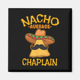 Nacho Average Chaplain Mexican Cinco De Mayo Fiest Magnet