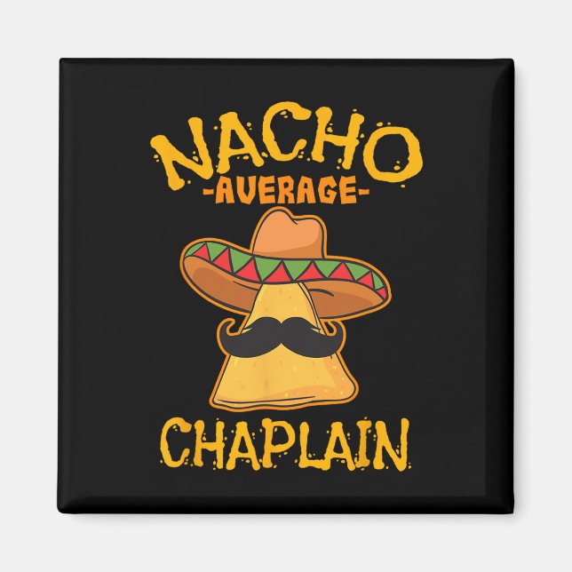 Nacho Average Chaplain Mexican Cinco De Mayo Fiest Magnet (Front)