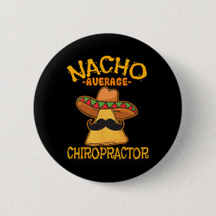 Nacho Average Chiropractor Mexican Cinco De Mayo F 6 Cm Round Badge