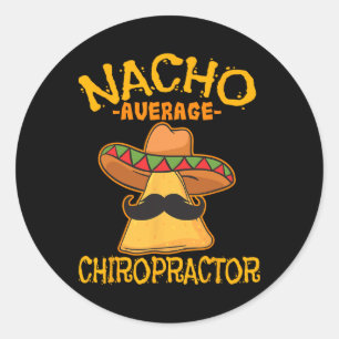 Nacho Average Chiropractor Mexican Cinco De Mayo F Classic Round Sticker