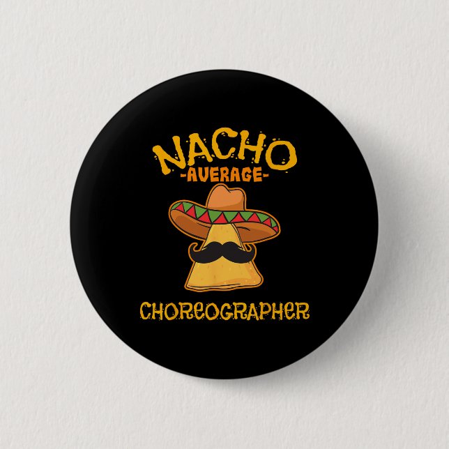Nacho Average Choreographer Cinco De Mayo Dancing  6 Cm Round Badge (Front)