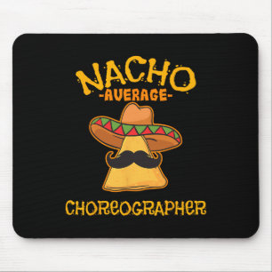 Nacho Average Choreographer Cinco De Mayo Dancing  Mouse Pad