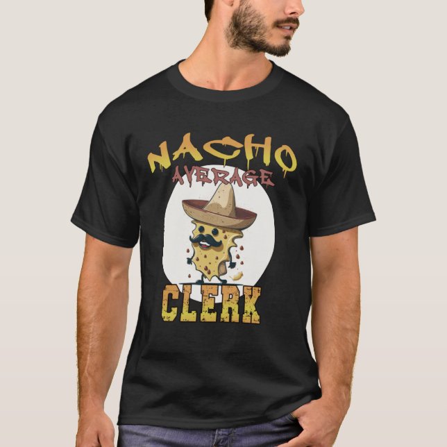 Nacho Average Clerk Work appreciation week T-Shirt (Front)