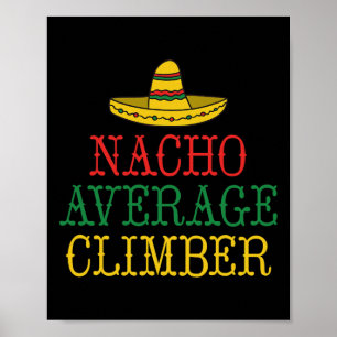 Nacho Average Climber Climbing Tree Rock Climber Poster