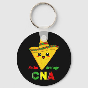 Nacho Average Cna Funny Nursing Nacho Mexican Key Ring