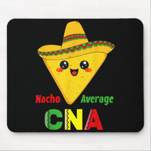 Nacho Average Cna Funny Nursing Nacho Mexican Mouse Pad