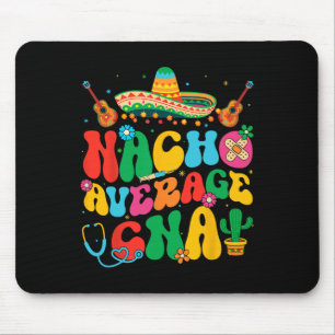 Nacho Average Cna Nurse Cinco De Mayo Fiesta Mexic Mouse Pad