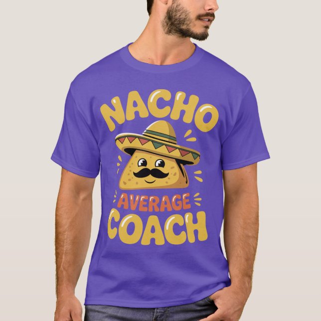 Nacho Average Coach Meicanrainer Instructor Cinco  T-Shirt (Front)