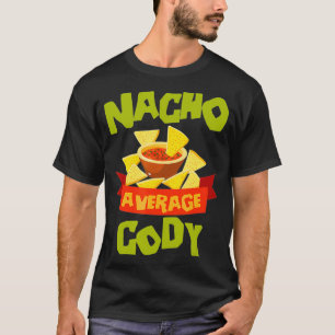NACHO AVERAGE CODY Funny Birthday Personalised Nam T-Shirt
