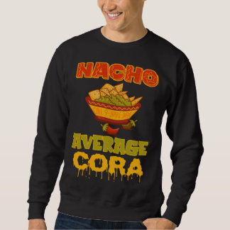 Nacho Average Cora Sweatshirt